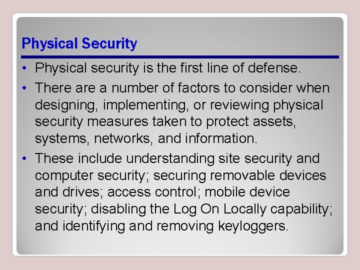 Physical Security • Physical security is the first line of defense. • There a
