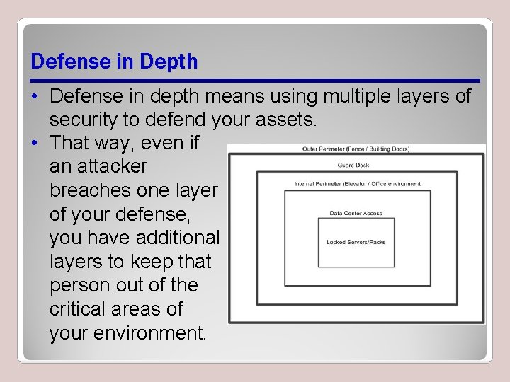 Defense in Depth • Defense in depth means using multiple layers of security to