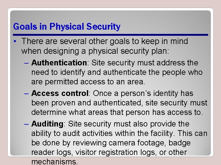 Goals in Physical Security • There are several other goals to keep in mind