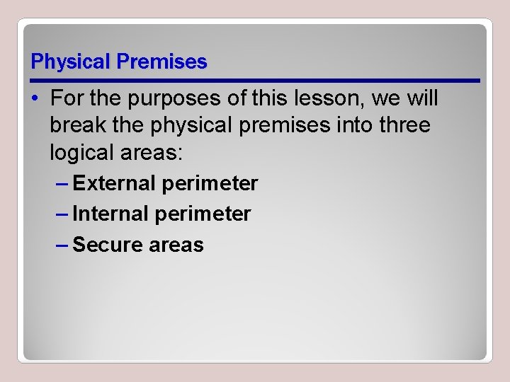 Physical Premises • For the purposes of this lesson, we will break the physical