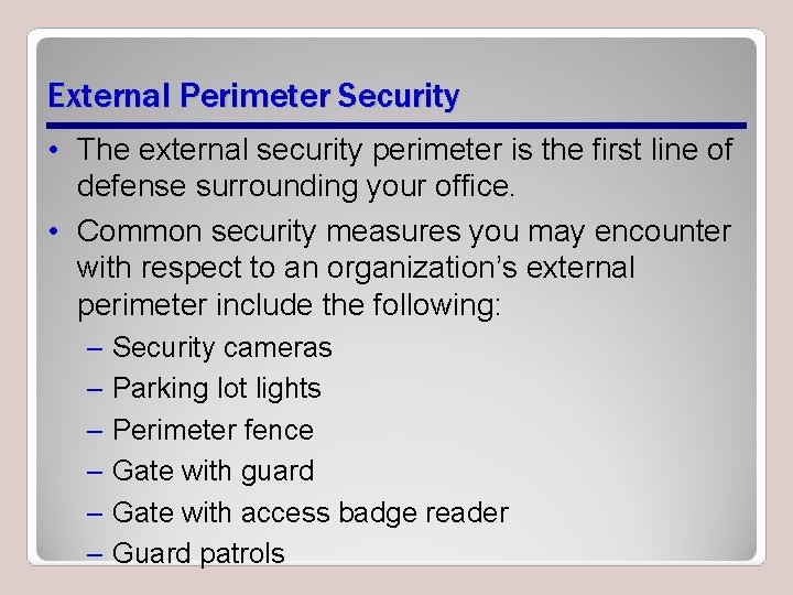 External Perimeter Security • The external security perimeter is the first line of defense