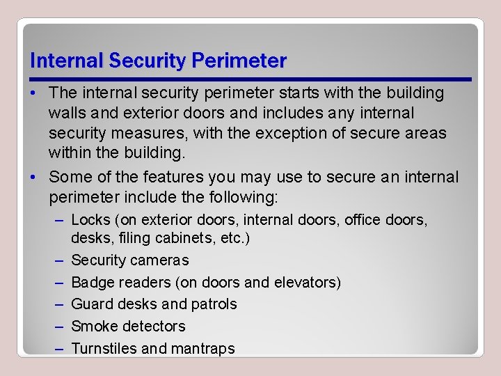 Internal Security Perimeter • The internal security perimeter starts with the building walls and
