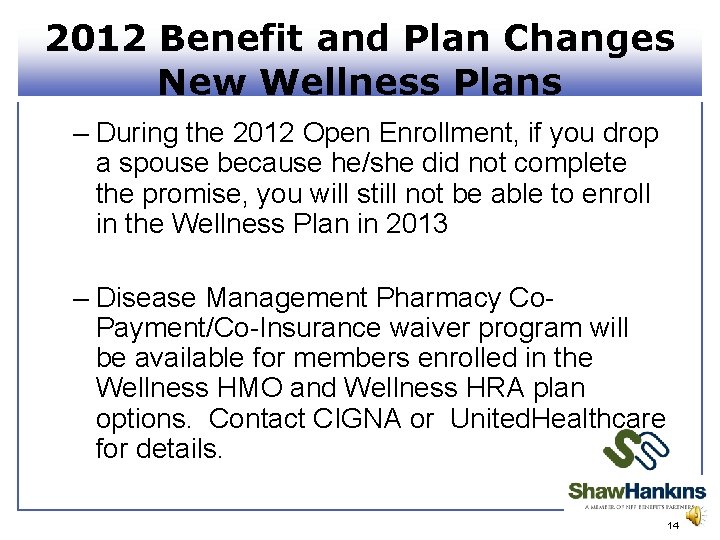 2012 Benefit and Plan Changes New Wellness Plans – During the 2012 Open Enrollment,