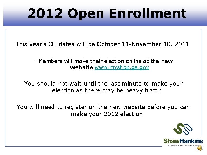 2012 Open Enrollment This year’s OE dates will be October 11 -November 10, 2011.