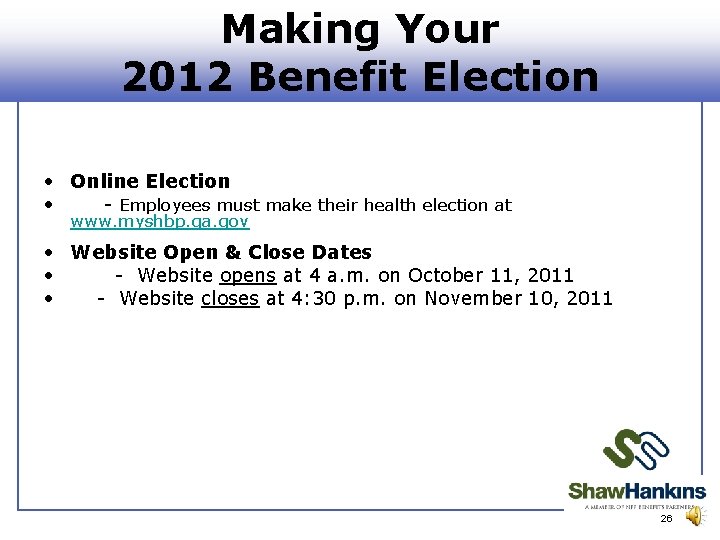 Making Your 2012 Benefit Election • Online Election • - Employees must make their