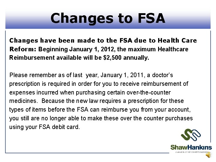 Changes to FSA Changes have been made to the FSA due to Health Care