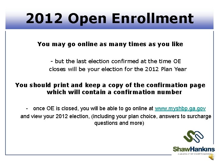 2012 Open Enrollment You may go online as many times as you like -