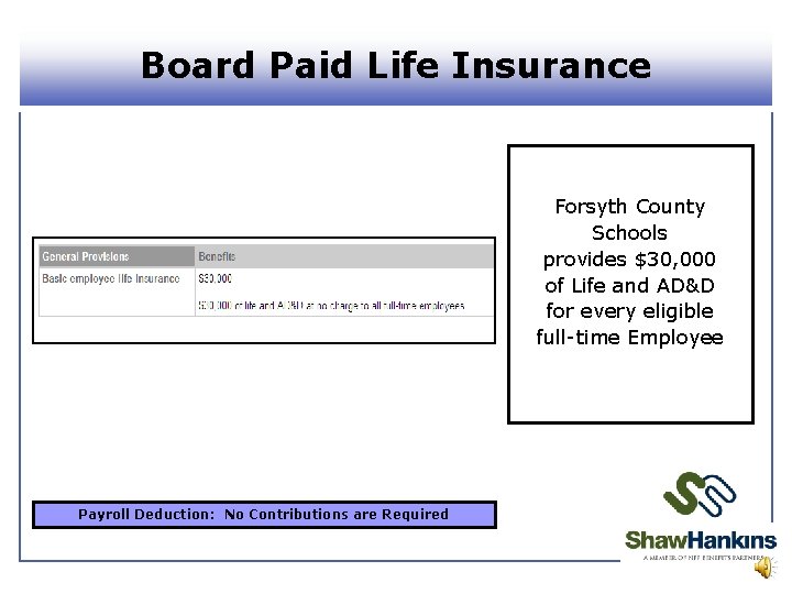 Board Paid Life Insurance Forsyth County Schools provides $30, 000 of Life and AD&D