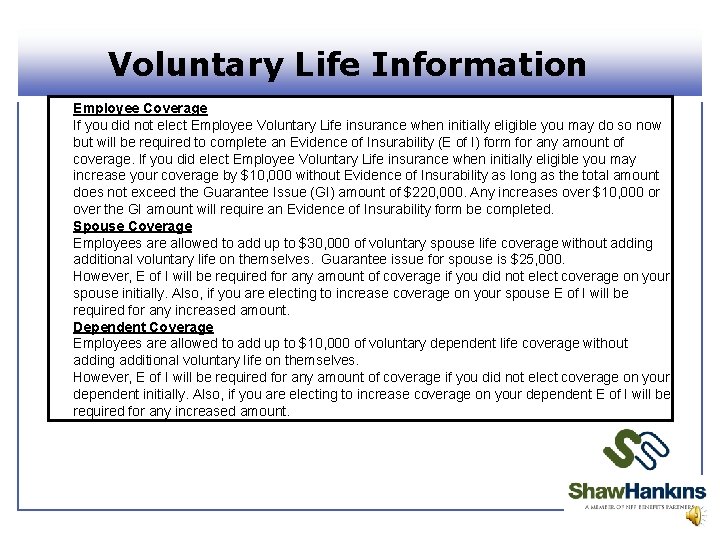 Voluntary Life Information Employee Coverage If you did not elect Employee Voluntary Life insurance