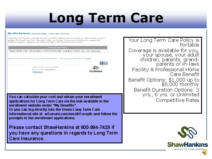 Long Term Care You can calculate your cost and obtain your enrollment applications for