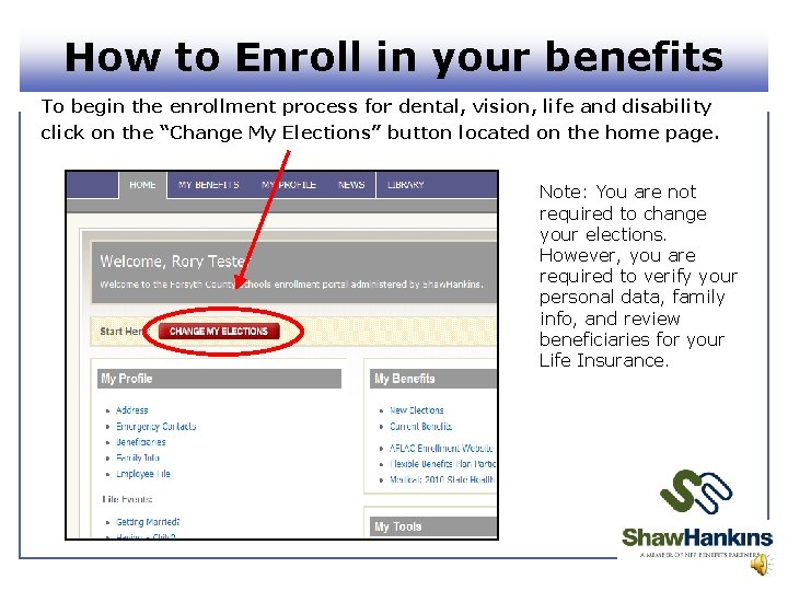 How to Enroll in your benefits To begin the enrollment process for dental, vision,