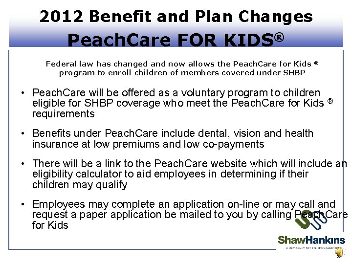 2012 Benefit and Plan Changes Peach. Care FOR KIDS® Federal law has changed and