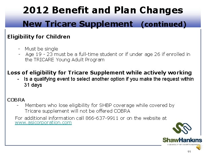 2012 Benefit and Plan Changes New Tricare Supplement (continued) Eligibility for Children - Must