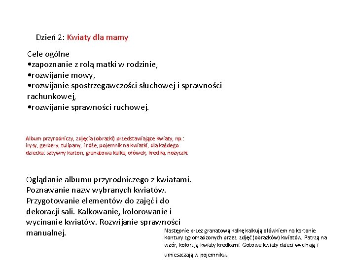 Dzień 2: Kwiaty dla mamy Cele ogólne • zapoznanie z rolą matki w rodzinie,