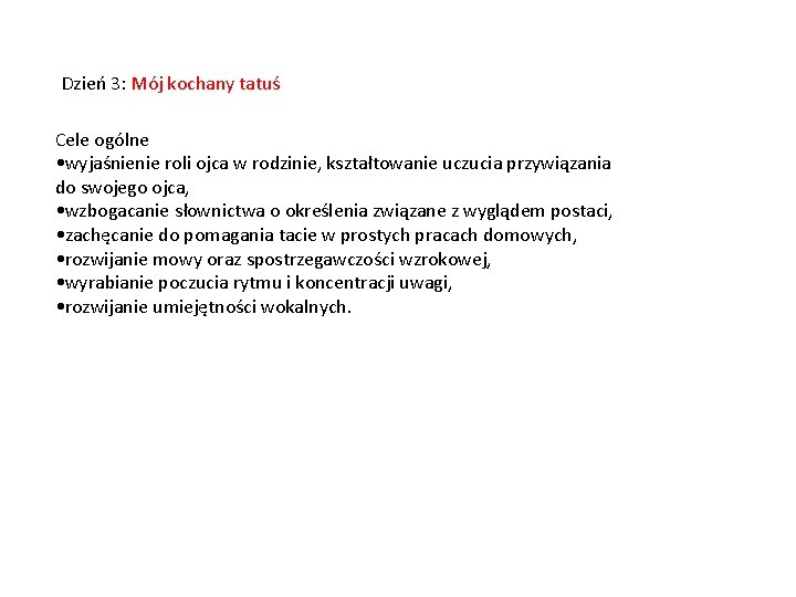 Dzień 3: Mój kochany tatuś Cele ogólne • wyjaśnienie roli ojca w rodzinie, kształtowanie
