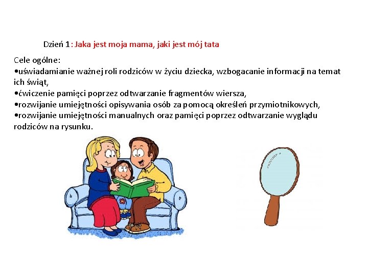 Dzień 1: Jaka jest moja mama, jaki jest mój tata Cele ogólne: • uświadamianie