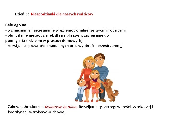 Dzień 5: Niespodzianki dla naszych rodziców Cele ogólne - wzmacnianie i zacieśnianie więzi emocjonalnej