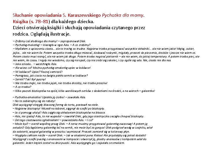 Słuchanie opowiadania S. Karaszewskiego Pychotka dla mamy. Książka (s. 78– 81) dla każdego dziecka.