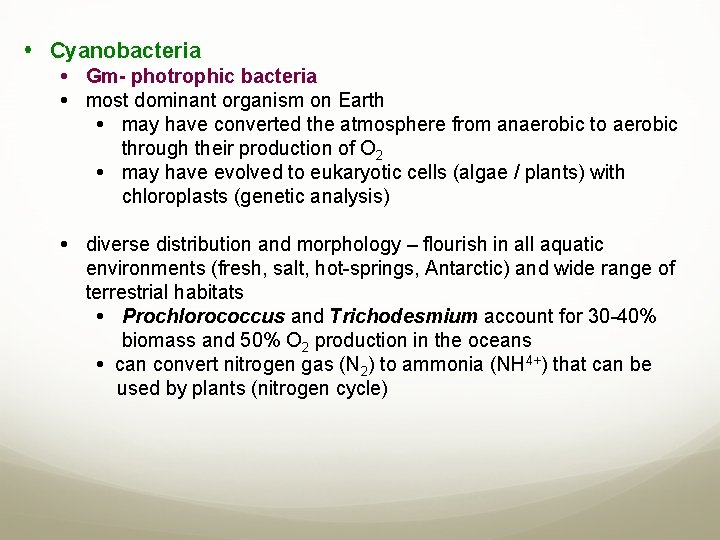  Cyanobacteria Gm- photrophic bacteria most dominant organism on Earth may have converted the
