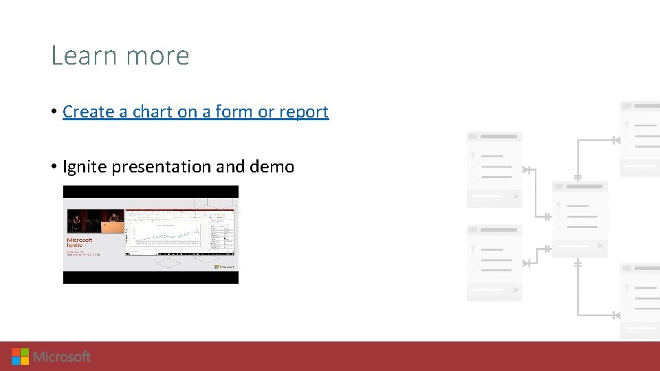 Learn more • Create a chart on a form or report • Ignite presentation
