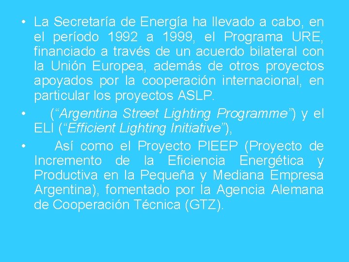  • La Secretaría de Energía ha llevado a cabo, en el período 1992
