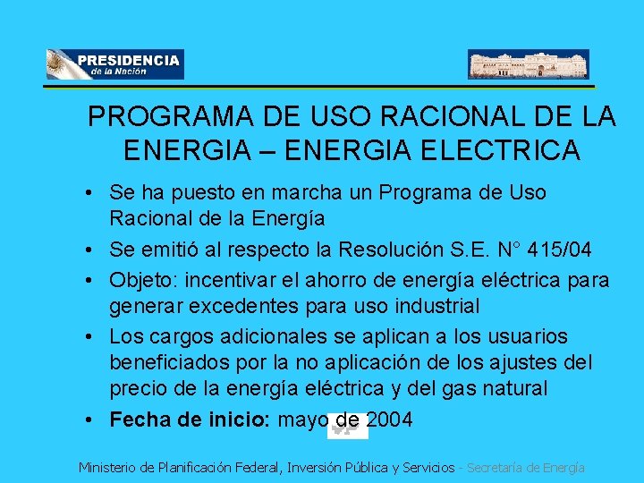 PROGRAMA DE USO RACIONAL DE LA ENERGIA – ENERGIA ELECTRICA • Se ha puesto