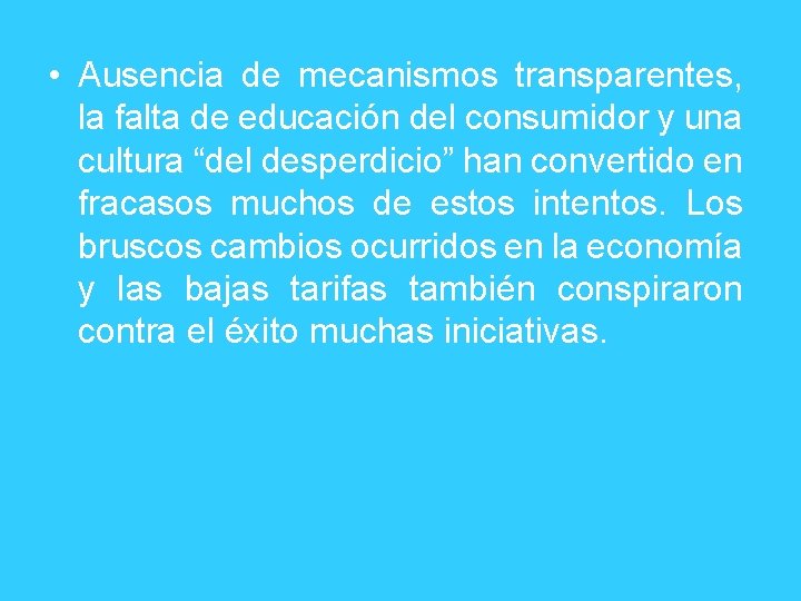  • Ausencia de mecanismos transparentes, la falta de educación del consumidor y una