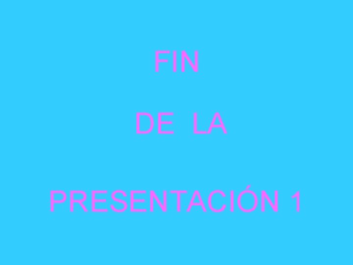 FIN DE LA PRESENTACIÓN 1 