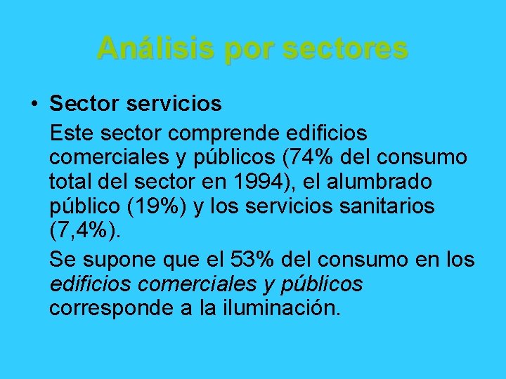Análisis por sectores • Sector servicios Este sector comprende edificios comerciales y públicos (74%