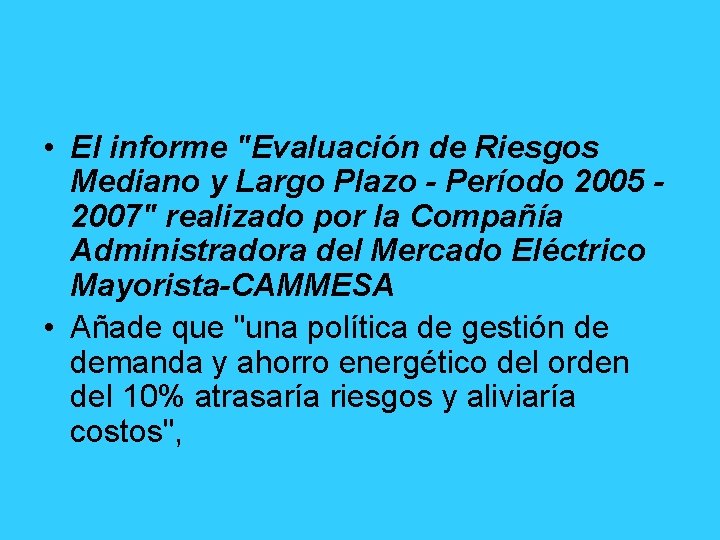  • El informe "Evaluación de Riesgos Mediano y Largo Plazo - Período 2005