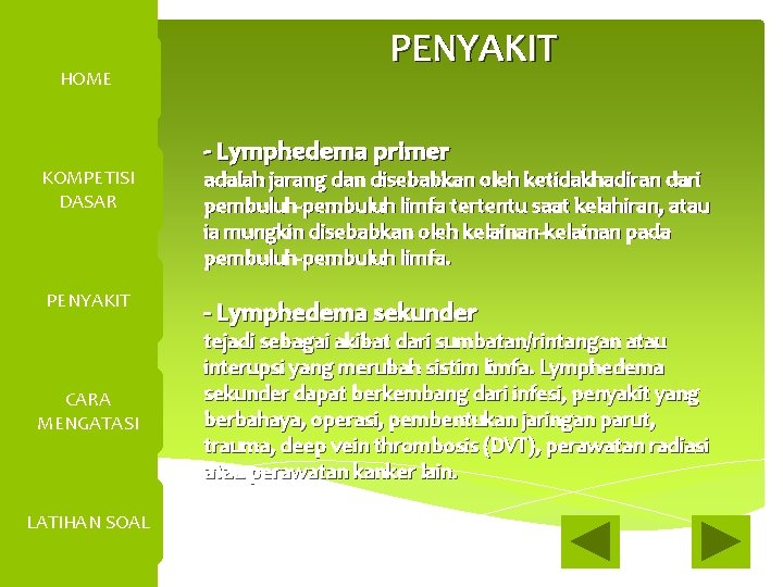 HOME KOMPETISI DASAR PENYAKIT CARA MENGATASI LATIHAN SOAL PENYAKIT - Lymphedema primer adalah jarang