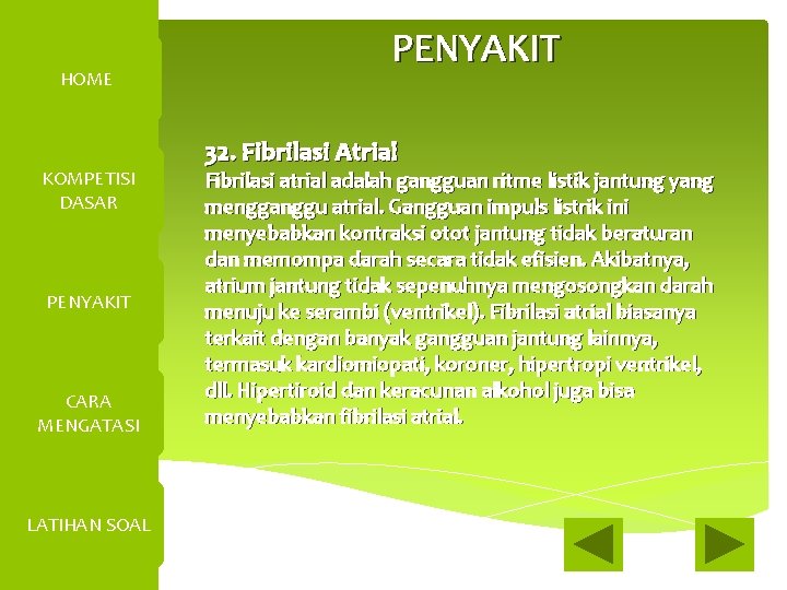 HOME KOMPETISI DASAR PENYAKIT CARA MENGATASI LATIHAN SOAL PENYAKIT 32. Fibrilasi Atrial Fibrilasi atrial