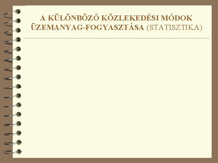 A KÜLÖNBÖZŐ KÖZLEKEDÉSI MÓDOK ÜZEMANYAG-FOGYASZTÁSA (STATISZTIKA) 