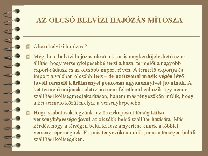 AZ OLCSÓ BELVÍZI HAJÓZÁS MÍTOSZA 4 Olcsó belvízi hajózás ? 4 Még, ha a