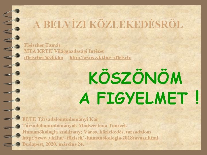 A BELVÍZI KÖZLEKEDÉSRŐL Fleischer Tamás MTA KRTK Világgazdasági Intézet tfleischer@vki. hu http: //www. vki.