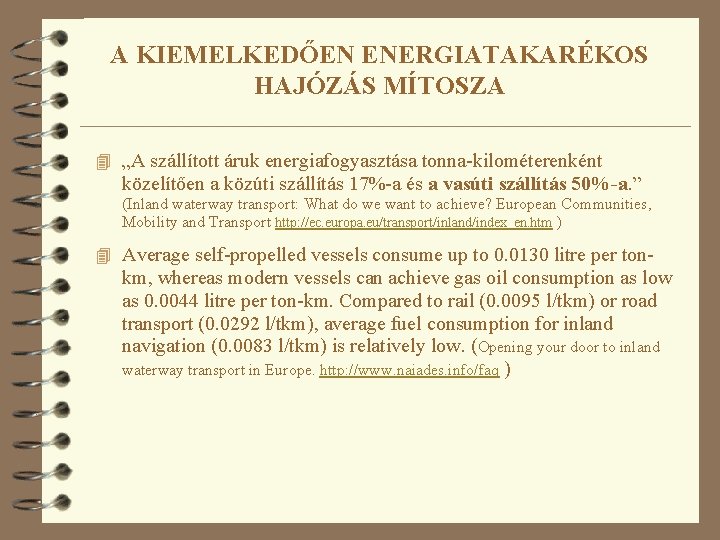 A KIEMELKEDŐEN ENERGIATAKARÉKOS HAJÓZÁS MÍTOSZA 4 „A szállított áruk energiafogyasztása tonna-kilométerenként közelítően a közúti