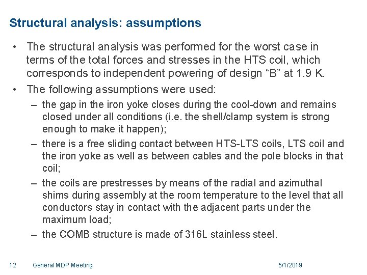 Structural analysis: assumptions • The structural analysis was performed for the worst case in