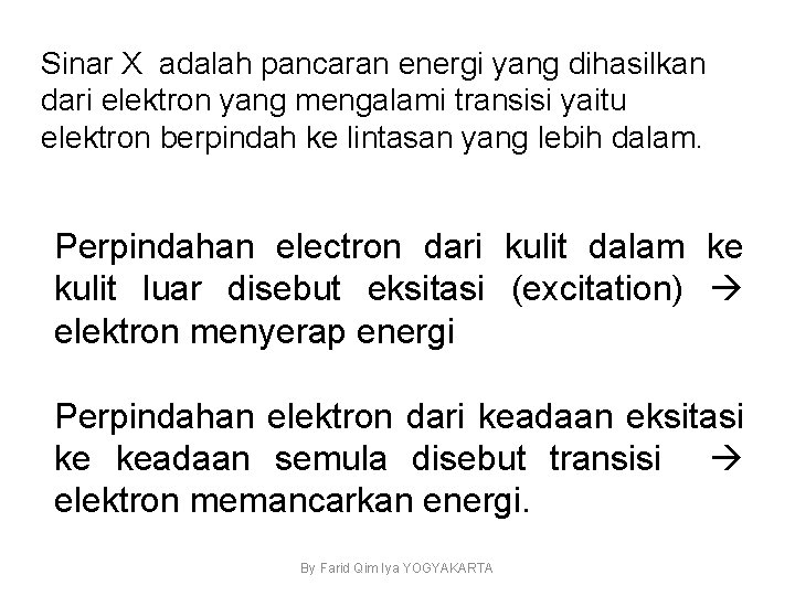 Sinar X adalah pancaran energi yang dihasilkan dari elektron yang mengalami transisi yaitu elektron