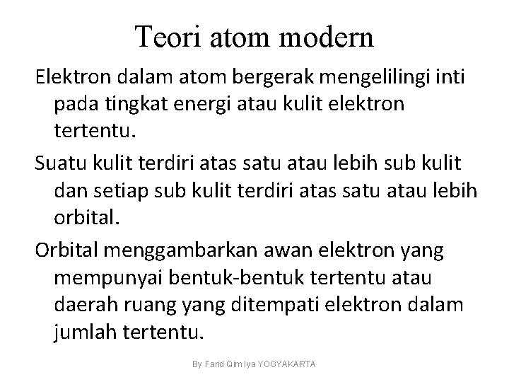 Teori atom modern Elektron dalam atom bergerak mengelilingi inti pada tingkat energi atau kulit