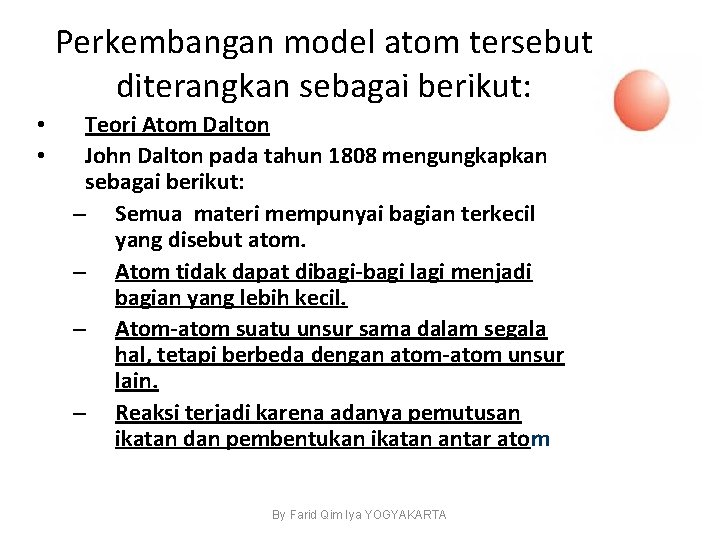 Perkembangan model atom tersebut diterangkan sebagai berikut: • • Teori Atom Dalton John Dalton