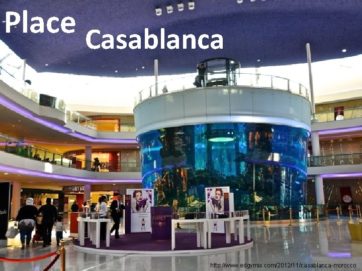 Place Casablanca http: //www. edgymix. com/2012/11/casablanca-morocco 
