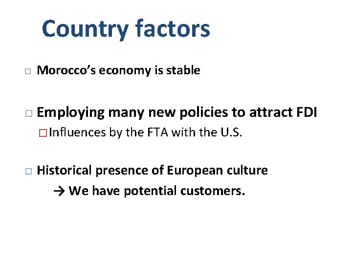 Country factors Morocco’s economy is stable Employing many new policies to attract FDI �