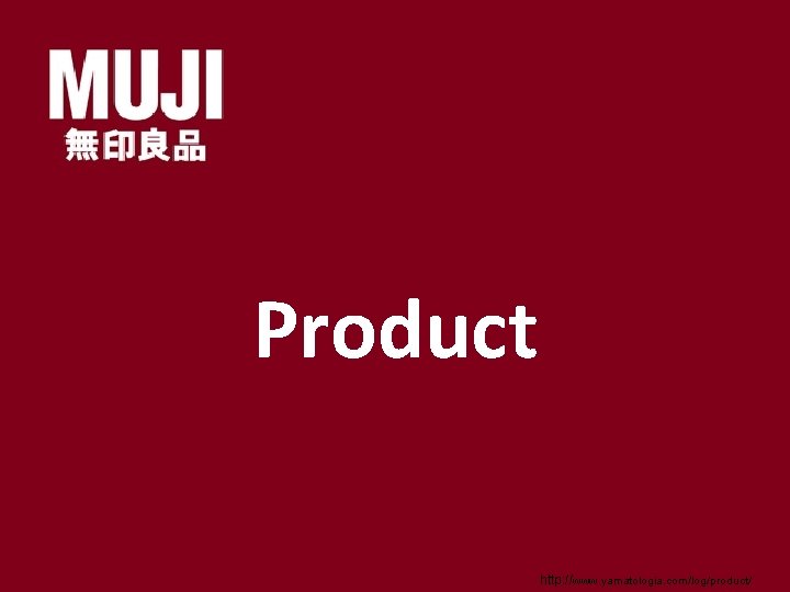Product http: //www. yamatologia. com/log/product/ 
