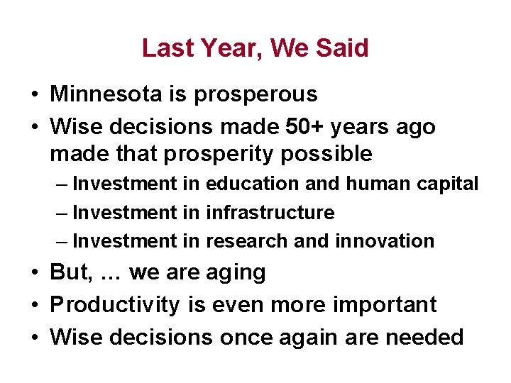 Last Year, We Said • Minnesota is prosperous • Wise decisions made 50+ years