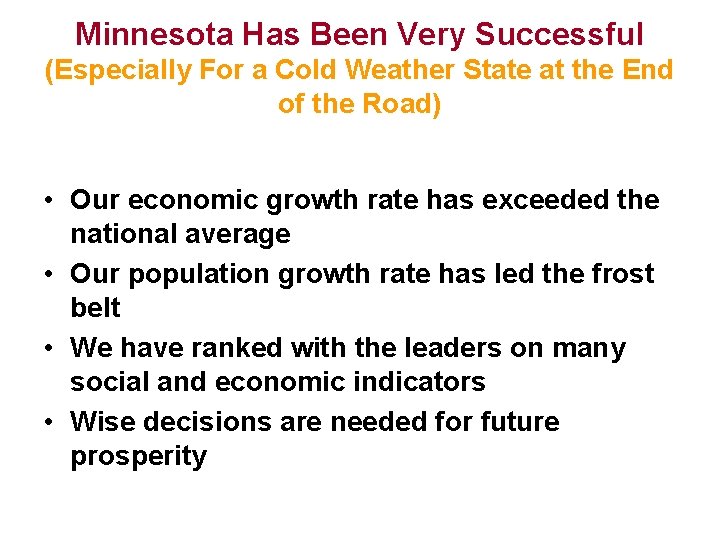 Minnesota Has Been Very Successful (Especially For a Cold Weather State at the End