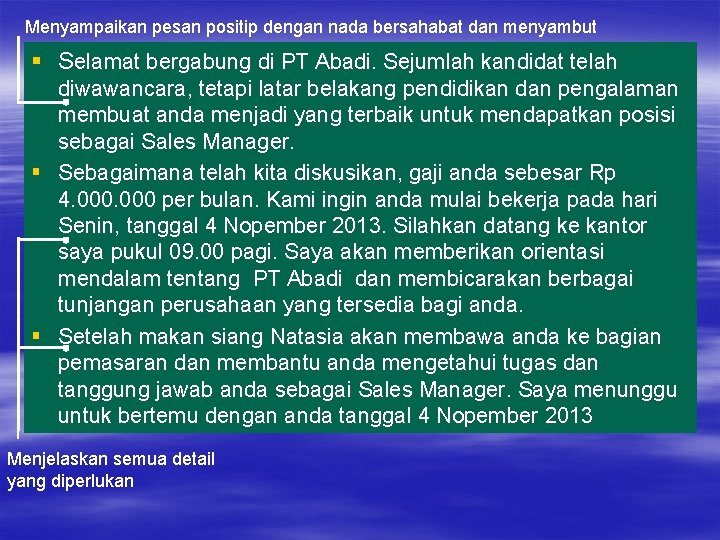 Menyampaikan pesan positip dengan nada bersahabat dan menyambut § Selamat bergabung di PT Abadi.