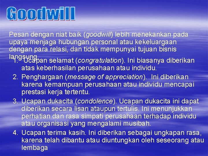 Pesan dengan niat baik (goodwill) lebih menekankan pada upaya menjaga hubungan personal atau kekeluargaan