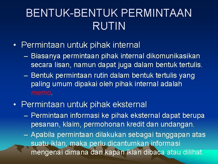 BENTUK-BENTUK PERMINTAAN RUTIN • Permintaan untuk pihak internal – Biasanya permintaan pihak internal dikomunikasikan