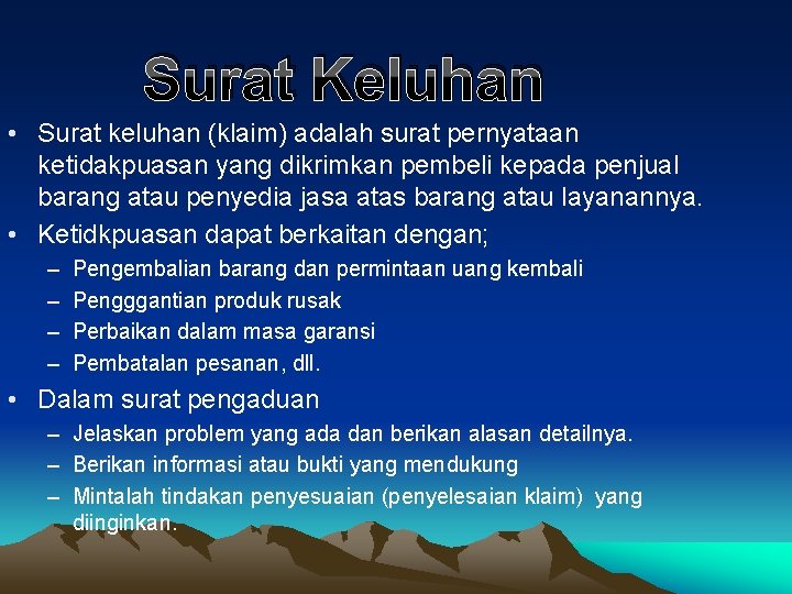 Surat Keluhan • Surat keluhan (klaim) adalah surat pernyataan ketidakpuasan yang dikrimkan pembeli kepada