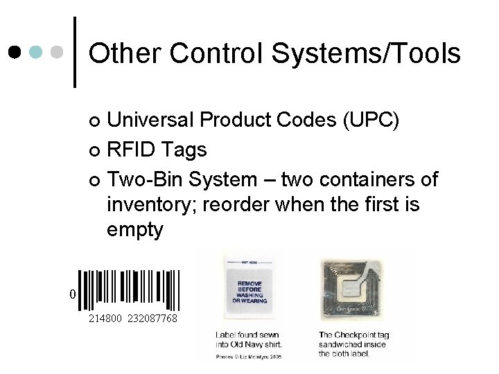 Other Control Systems/Tools Universal Product Codes (UPC) ¢ RFID Tags ¢ Two-Bin System –